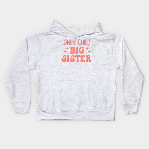 Only Child to Big Sister Promoted to Big Sister Kids Hoodie by styleandlife